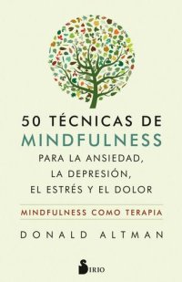 cover of the book 50 técnicas de Mindfulness para la ansiedad, la depresión, el estrés y el dolor