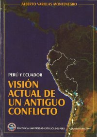 cover of the book Peru y Ecuador: Visión Actual de Un Antiguo Conflicto