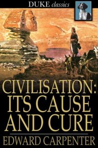 cover of the book Civilisation: Its Cause and Cure: And Other Essays