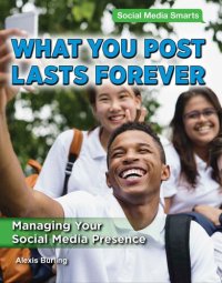 cover of the book What You Post Lasts Forever: Managing Your Social Media Presence