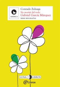 cover of the book Gabriel García Márquez. No moriré del todo