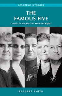 cover of the book The Famous Five: Canada's Crusaders for Women's Rights