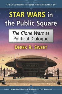 cover of the book Star Wars in the Public Square: The Clone Wars as Political Dialogue