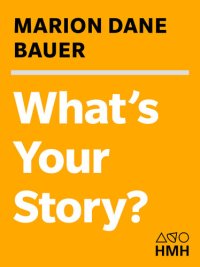 cover of the book What's Your Story?: A Young Person's Guide to Writing Fiction