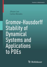 cover of the book Gromov-Hausdorff Stability of Dynamical Systems and Applications to PDEs