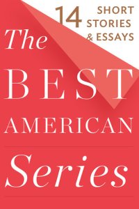 cover of the book The Best American Series: 14 Short Stories & Essays