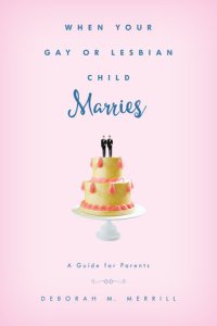 cover of the book When Your Gay or Lesbian Child Marries: A Guide for Parents