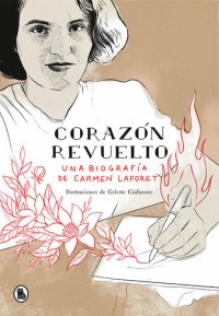 cover of the book Corazón revuelto: Una biografía de Carmen Laforet