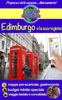 cover of the book Edimburgo e la sua regione: Scoprirete questa bellissima capitale di Scozia e la sua regione, storia, tradizioni e cultura, natura e splendidi paesaggi