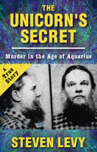 cover of the book The Unicorn's Secret: Murder in the Age of Aquarius