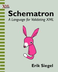 cover of the book Schematron: a language for validating XML