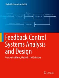 cover of the book Feedback Control Systems Analysis and Design: Practice Problems, Methods, and Solutions