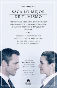 cover of the book Saca lo mejor de ti mismo: Todo lo que necesitas saber y hacer para convertirte en un profesional de alto potencial e impulsar tu carrera