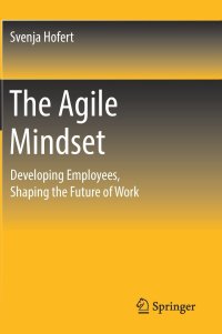 cover of the book The Agile Mindset: Developing Employees, Shaping the Future of Work