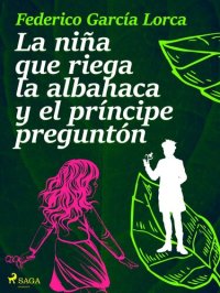 cover of the book La niña que riega la albahaca y el príncipe preguntón