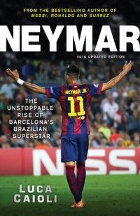 cover of the book Neymar: The Unstoppable Rise of Barcelona's Brazilian Superstar