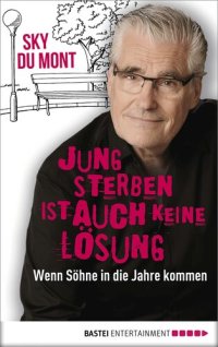 cover of the book Jung sterben ist auch keine Lösung: Wenn Söhne in die Jahre kommen