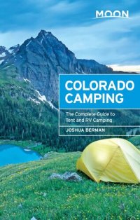 cover of the book Moon Colorado Camping: The Complete Guide to Tent and RV Camping