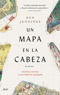 cover of the book Un mapa en la cabeza: Anécdotas, historias y curiosidades de la geografía