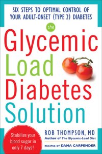 cover of the book The Glycemic Load Diabetes Solution: Six Steps to Optimal Control of Your Adult-Onset (Type 2) Diabetes