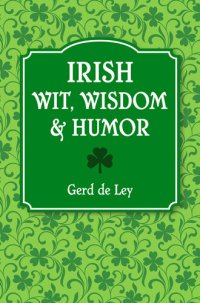 cover of the book Irish Wit, Wisdom and Humor: The Complete Collection of Irish Jokes, One-Liners & Witty Sayings