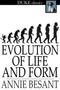 cover of the book Evolution of Life and Form: Four Lectures Delivered at the Twenty-Third Anniversary Meeting of the Theosophical Society at Adyar, Madras, 1898