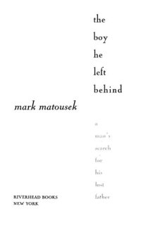 cover of the book The Boy He Left Behind: A Man's Search for His Lost Father