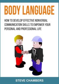 cover of the book Body Language: How to Develop Effective Nonverbal Communication Skills to Empower your Personal and Professional Life