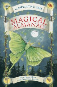 cover of the book Llewellyn's 2013 Magical Almanac: Practical Magic for Everyday Living