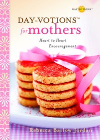 cover of the book Day-Votions for Mothers: Heart to Heart Encouragement