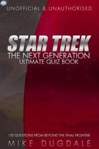 cover of the book Star Trek: The Next Generation – Ultimate Quiz Book: 150 Questions from Beyond the Final Frontier