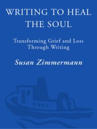 cover of the book Writing to Heal the Soul: Transforming Grief and Loss Through Writing