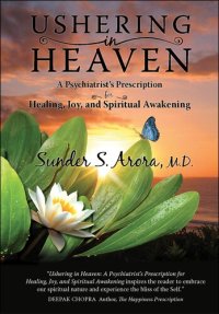 cover of the book Ushering in Heaven: A Psychiatrist's Prescription for Healing, Joy, and Spiritual Awakening