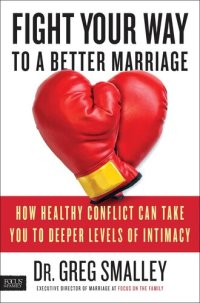 cover of the book Fight Your Way to a Better Marriage: How to Stop Reacting When Your Buttons Get Pushed