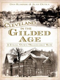 cover of the book Cleveland in the Gilded Age: A Stroll Down Millionaires' Row