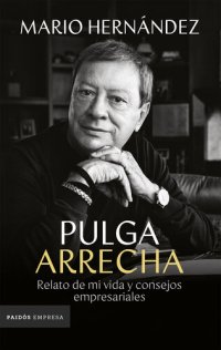 cover of the book Pulga Arrecha: Relato de mi vida y consejos empresariales