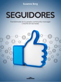 cover of the book Seguidores: Transfórmate en tu propio community manager y triunfa en las redes