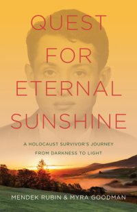 cover of the book Quest for Eternal Sunshine: A Holocaust Survivor's Journey from Darkness to Light