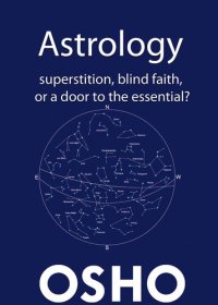 cover of the book Astrology: Superstition, Blind Faith or a Door to the Essential?