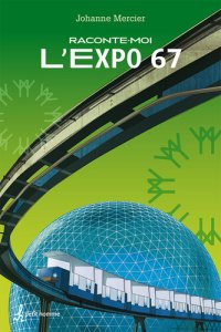 cover of the book Raconte-moi L'Expo 67 --Nº 18: 018-RACONTE-MOI L'EXPO 67 [NUM]