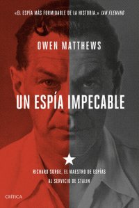 cover of the book Un espía impecable: Richard Sorge, el maestro de espías al servicio de Stalin