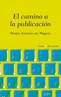 cover of the book El camino a la publicación: Todo lo que necesitas saber una vez has terminado tu primer libro