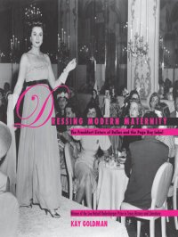 cover of the book Dressing Modern Maternity: The Frankfurt Sisters of Dallas and the Page Boy Label