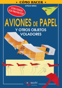 cover of the book Cómo hacer aviones de papel y otros objetos voladores