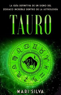 cover of the book Tauro: La guía definitiva de un signo del zodiaco increíble dentro de la astrología