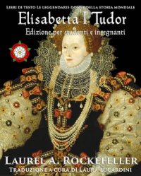 cover of the book Elisabetta I Tudor: Edizione per studenti e insegnanti