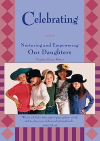 cover of the book Celebrating Girls: Nurturing and Empowering Our Daughters