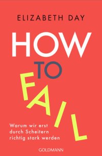 cover of the book How to fail: Warum wir erst durch Scheitern richtig stark werden