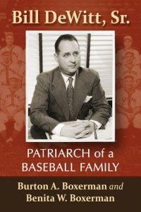 cover of the book Bill Dewitt, Sr.: Patriarch of a Baseball Family