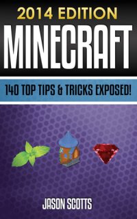 cover of the book Minecraft: 140 Top Tips & Tricks Exposed! (2014 Edition)